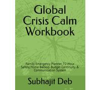 Global Crisis Calm Workbook: Family Emergency Planner, 72-Hour Safety, Home Backup, Budget Continuity & Communication System