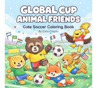 Global Cup Animal Friends: Color the animals from 48 different countries: Big, Bold and Easy Soccer Animal Coloring Book for Kids Ages 4-8