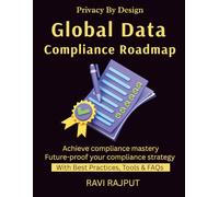 Global Data Compliance Roadmap: GDPR Explained | Navigating Global Laws | Cross-Border Data Transfers | Privacy by Design | Compliance Made Simple | international privacy compliance guide