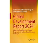 Global Development Report 2024: A World of Turbulence and Change, Cooperation to Address Global Common Challenges