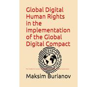 Global Digital Human Rights in the implementation of the Global Digital Compact: The Toolkit for Human-Centered GovTech, AI and Global Governance