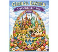 Global Easter Capital Cities to Colour (Part One): Relaxing Adult Colouring Book Featuring Easter Eggs with Capital Cities Around the World for Stress Relief, Mindfulness & Creative Calm