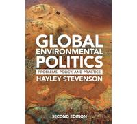 Global Environmental Politics: Problems, Policy, and Practice