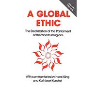 Global Ethic: The Declaration of the Parliament of the World's Religions