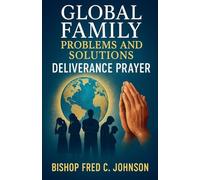 Global Family Problems and Solutions: Deliverance Prayer: 231