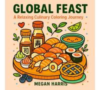 Global Feast: A Relaxing Culinary Coloring Jorney
