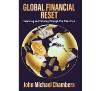 Global Financial Reset: Surviving and Thriving Through the Transition
