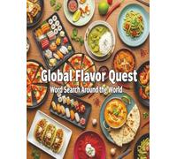 Global Flavor Quest: Word Search Around the World: 64 Culinary Puzzles Celebrating Iconic Dishes & Ingredients