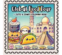 Global Food Tour: Cute & Comfy Coloring Book