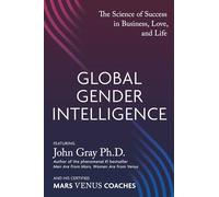 Global Gender Intelligence: The Science of Success in Business, Love, and Life