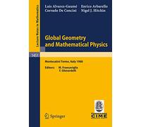 Global Geometry and Mathematical Physics: Lectures given at the 2nd Session of the Centro Internazionale Matematico Estivo (C.I.M.E.) held at Montecatini Terme, Italy, July 4-12, 1988: 1451