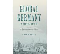 Global Germany Circa 1800: A Revisionist Literary History