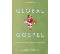 Global Gospel: An Introduction to World Christianity