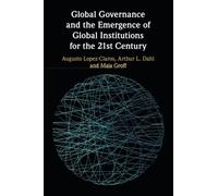 Global Governance and the Emergence of Global Institutions for the 21st Century