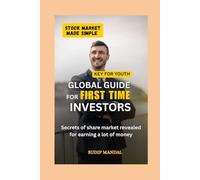 GLOBAL GUIDE FOR FIRST TIME INVESTORS: Stock Market Made Simple