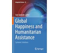 Global Happiness and Humanitarian Assistance: Systemic Solutions