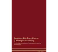 Global Healing Reversing Bile Duct Cancer (Cholangiocarcinoma) The R (Tascabile)
