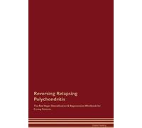 Global Healing Reversing Relapsing Polychondritis The Raw Vegan Deto (Tascabile)