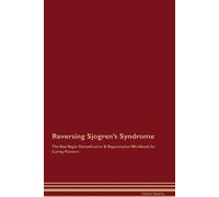 Global Healing Reversing Sjogren's Syndrome The Raw Vegan Detoxifica (Tascabile)