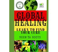 Global Healing Volume 1: Learn To Find Your Cure