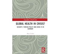 Global Health in Crisis?: Security, Foreign Policy and Covid-19 in Germany