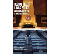 Global Health Law & Policy: Ensuring Justice for a Healthier World