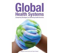Global Health Systems: Comparing Strategies for Delivering Health Services