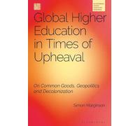 Global Higher Education in Times of Upheaval: On Common Goods, Geopolitics and Decolonisation