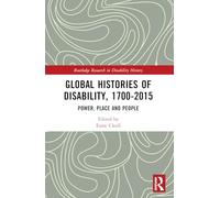Global Histories of Disability, 1700-2015: Power, Place and People