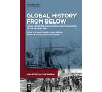 Global History From Below: Local Contexts, Encounters and Exchanges in the Modern Era