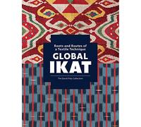 Global Ikat: Roots and Routes of a Textile Technique