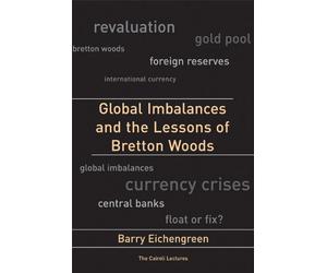 ({GLOBAL IMBALANCES AND THE LESSONS OF BRETTON WOODS}) [{ By (author) Barry Eichengreen }] on [March, 2010]