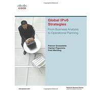 Global Ipv6 Strategies: From Business Analysis to Operational Planning - NUOVO