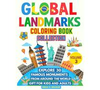 Global Landmarks Coloring Book Collection - Volume 3: Explore 30 Famous Monuments from Around the World Gift for Kids and Adults