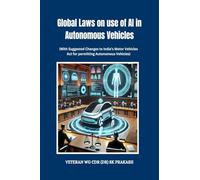 Global Laws on use of AI in Autonomous Vehicles: (With Suggested Changes to India's Motor Vehicles Act for permitting Autonomous Vehicles)