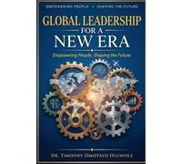 Global Leadership for a New Era: Empowering People, Shaping the Future