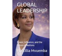 GLOBAL LEADERSHIP: Power, Influence, and the Future of Nations