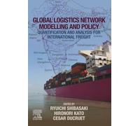 Global Logistics Network Modelling and Policy: Quantification and Analysis for International Freight