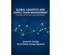 Global Logistics & Supply Chain Management: Strategies, Operations, and Sustainability