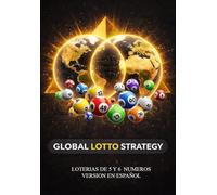 Global Lotto Strategy: Método Matemático Piramidal para Optimizar Apuestas: Primitiva, Euromillones y Bonoloto - Guía Práctica de Combinaciones Reducidas