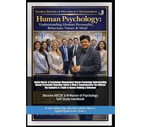 Global Master of Psychology Management Human Psychology Understanding Human Personality Behaviour Nature & Mind A Comprehensive The Ultimate The ... & M Master of Psychology Self-Study Handbook
