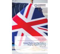 Global Media and Pop Culture Shaping English Learning: Monography