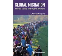 Global Migration: Mafias, States And Hybrid Warfare