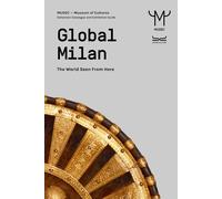 Global Milan. The world seen from here. Guida MUDEC - AA.VV.