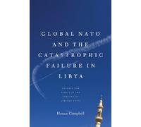 Global NATO and the Catastrophic Failure in Libya