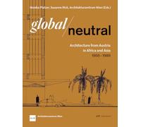 Global-Neutral: Architecture from Austria in Africa and Asia 1955-1989