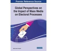 Global Perspectives on the Impact of Mass Media on Electoral Process (Tascabile)