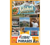 Global Phrases: ''Your Pocket Guide to 500+ Essential Travel & Everyday Phrases in 6 Languages''