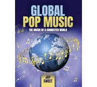 Global Pop Music: The Music of a Connected World
