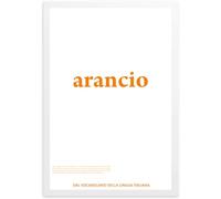 GLOBAL POSTER CON CORNICE DIZIONARIO - ARANCIO - DAL VOCABOLARIO DELLA LINGUA ITALIANA (20X31 CM, NERA)